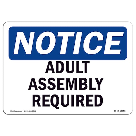 Signmission OSHA Notice Sign, Adult Assembly Required, 24in X 18in Decal, 24" W, 18" H, Landscape OS-NS-D-1824-L-10058